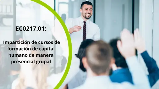 EC0217.01 - Impartición de cursos de formación del capital humano de manera presencial grupal
