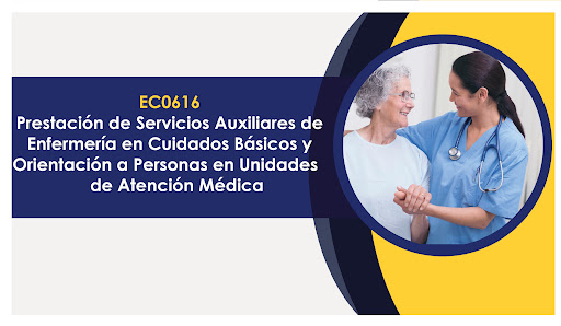 EC0616 - Prestación de servicios auxiliares de enfermería en cuidados básicos y orientación a personas en unidades de atención médica